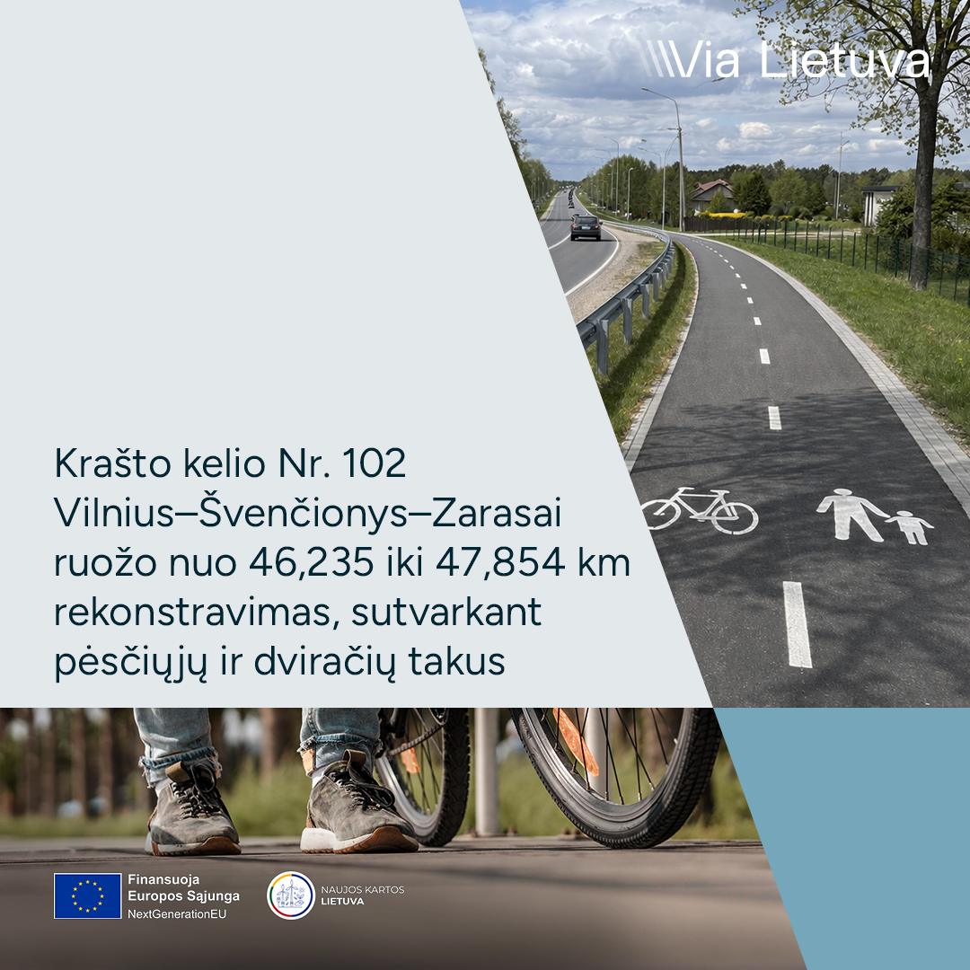 Projektas Nr. 08-079-P-0001 „Valstybinės reikšmės krašto kelio Nr. 102 Vilnius–Švenčionys–Zarasai ruožo nuo 46,235 iki 47,854 km rekonstravimas, sutvarkant pėsčiųjų ir dviračių takus“